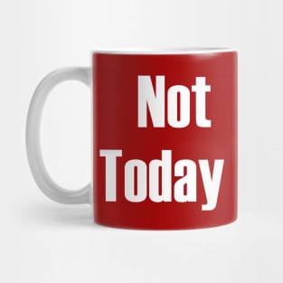 Not Today Mug